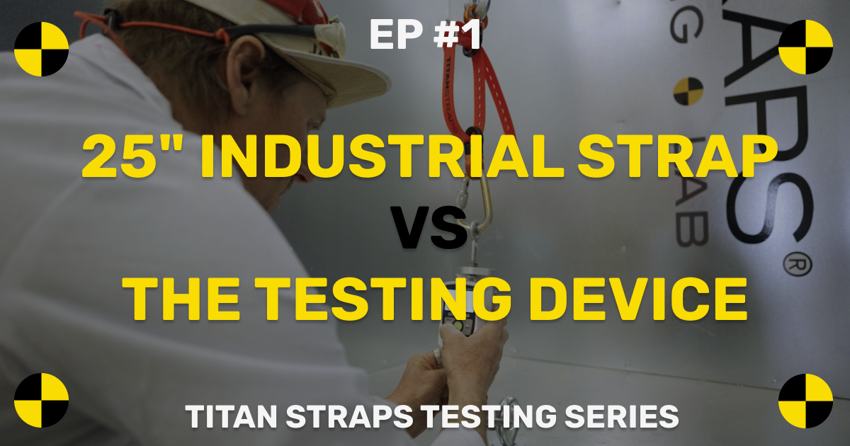 Ep. 1: The 25" Industrial Strap VS. The Testing Device