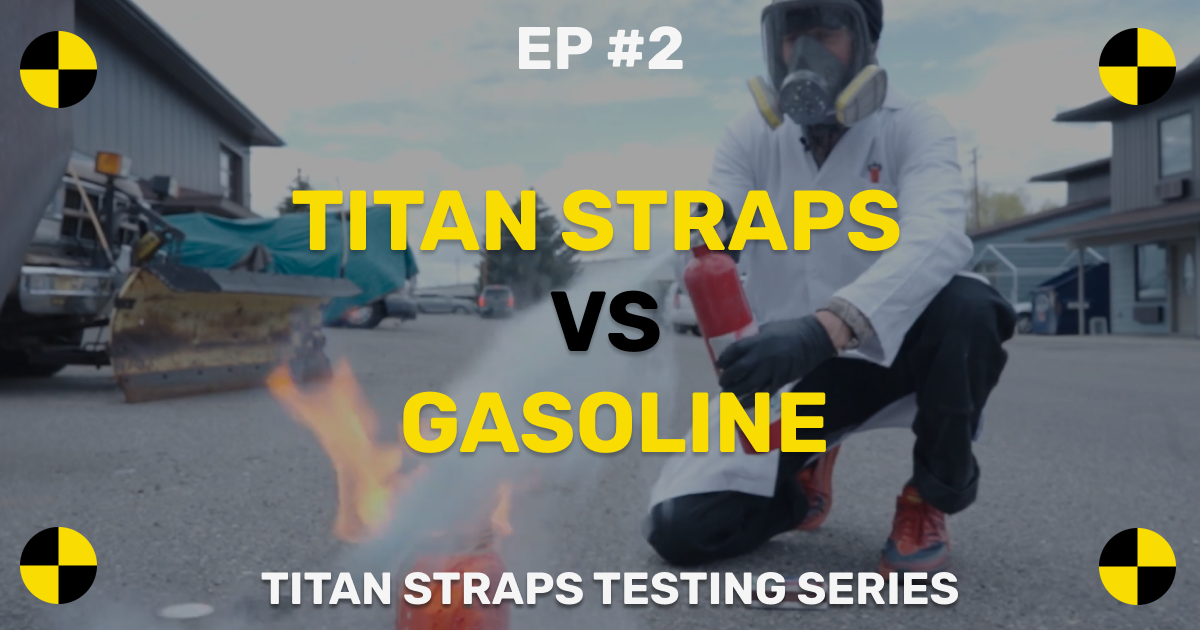 EP. 2: Titan Straps vs. Gasoline